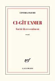 Ci-gît l'amer: guérir du ressentiment