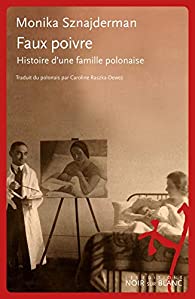 Faux poivre: histoire d'une famille polonaise