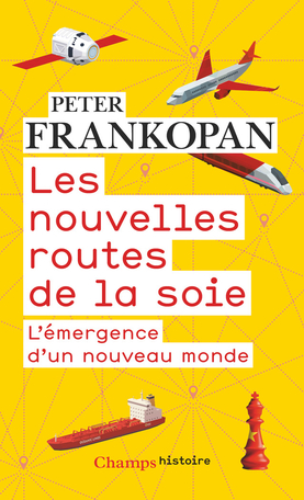 Les nouvelles routes de la soie: l’émergence d’un nouveau monde