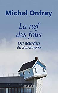 La Nef des fous: des nouvelles du Bas Empire