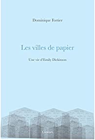 Les villes de papier: une vie d'Emily Dickinson