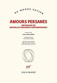 Amours persanes.: anthologie de nouvelles iraniennes contemporaines