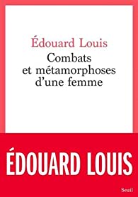 Combats et métamorphoses d'une femme