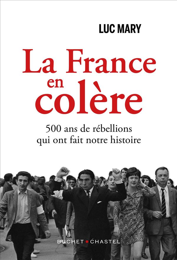 La France en colère: 500 ans de rébellions qui ont fait notre histoire