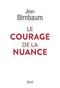 Le courage de la nuance