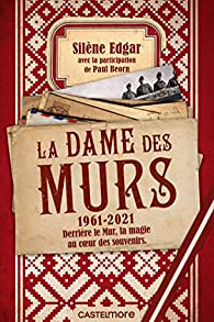 La dame des murs: 1961-2021 derrière le mur, la magie au coeur des souvenirs