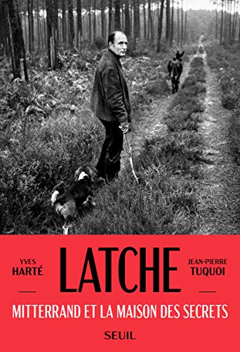 Latche: Mitterrand et la maison des secrets