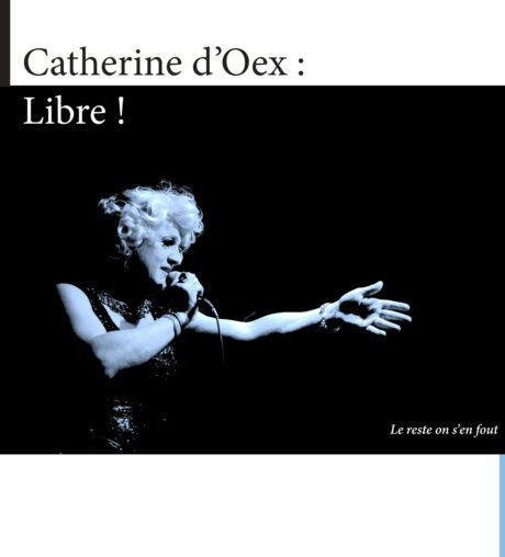 Catherine d'Oex: libre!: le reste on s'en fout