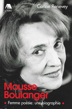 Mousse Boulanger, femme poésie: une biographie