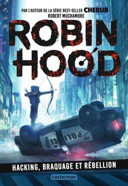 Robin Hood: 01: Hacking, braquage et rébellion