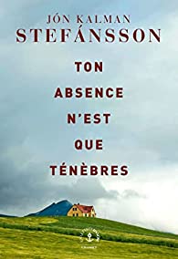 Ton absence n'est que ténèbres