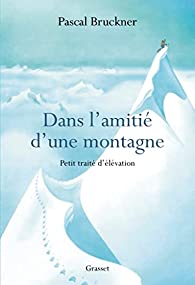 Dans l'amitié d'une montagne: petit traité d'élévation