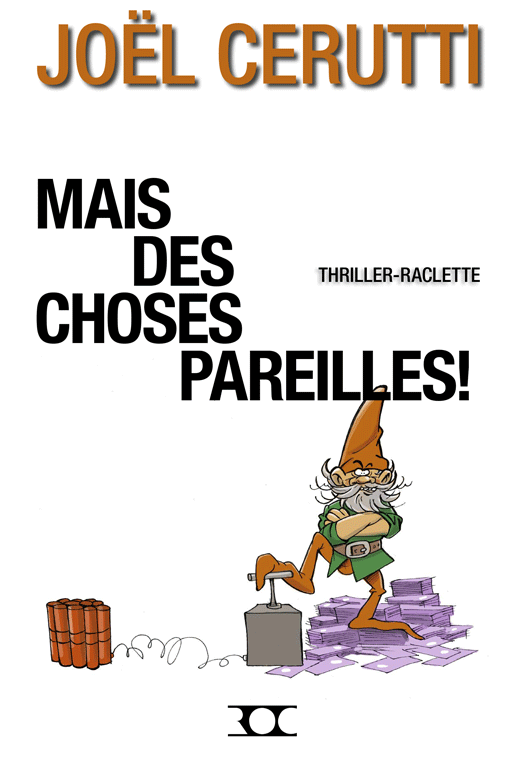 Mais des choses pareilles !: thriller-raclette