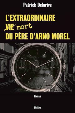 L’extraordinaire [vie] mort du Père d’Arno Morel