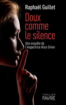 Doux comme le silence: une enquête de l' inspectrice Alice Ginier