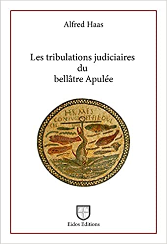 Les tribulations judiciaires du bellâtre Apulée