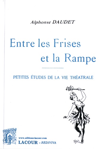 Entre les frises et la rampe: petites études de la vie théâtrale