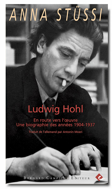 Ludwig Hohl: en route vers l'oeuvre: une biographie de années 1904-1937