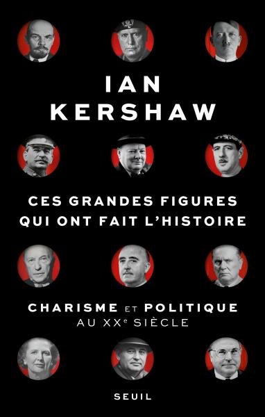 Ces grandes figures qui ont fait l'histoire: charisme et politique au XXe siècle