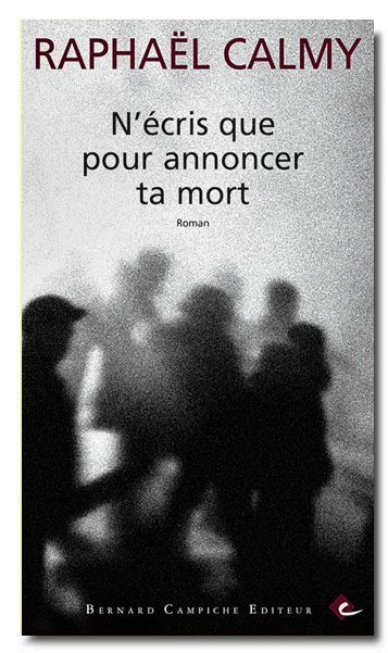 N'écris que pour annoncer ta mort