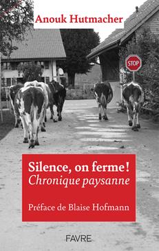 Silence, on ferme!: chronique paysanne