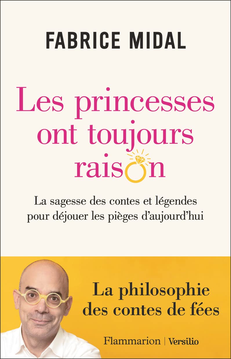 Les princesses ont toujours raison: la sagesse des contes et légendes pour déjouer les pièges d'aujourd'hui