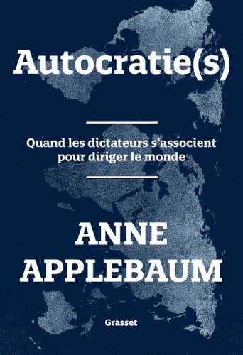 Autocratie(s): quand les dictateurs s'associent pour diriger le monde