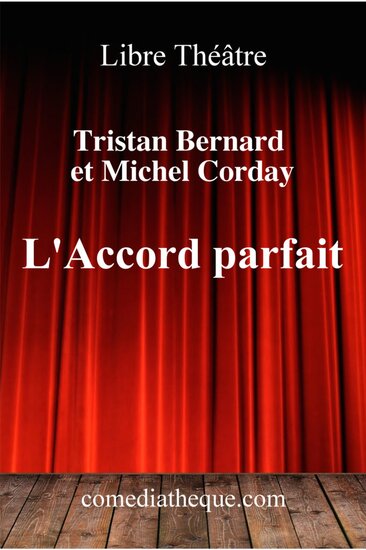 L’accord parfait:comédie en trois actes et en prose
