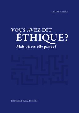 Vous avez dit éthique ?:mais où est-elle passée ?