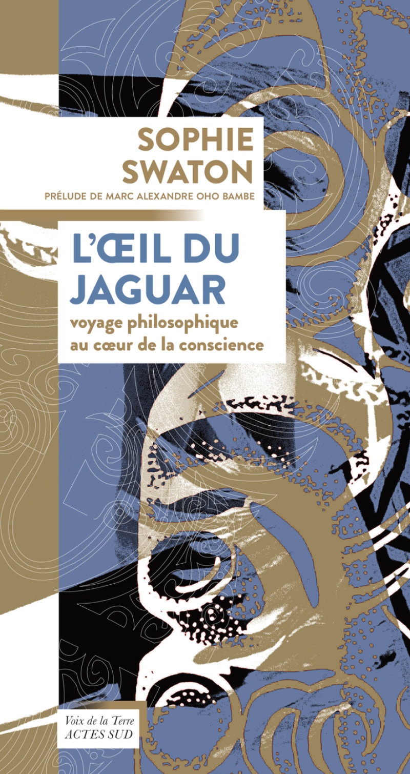 L'oeil du jaguar: voyage philosophique au coeur de la conscience