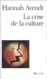 La crise de la culture: huit exercices de pensée politique