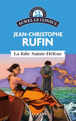 La folie Sainte Hélène: Les aventures d'Aurel le Consul [07]