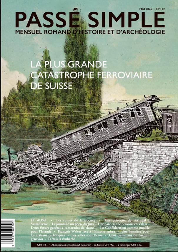 Passé simple: mensuel romand d'histoire et d'archéologie. N° 112, mai 2026