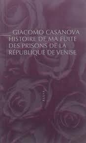 Histoire de ma fuite des prisons de la République de Venise qu'on appelle "Les Plombs"