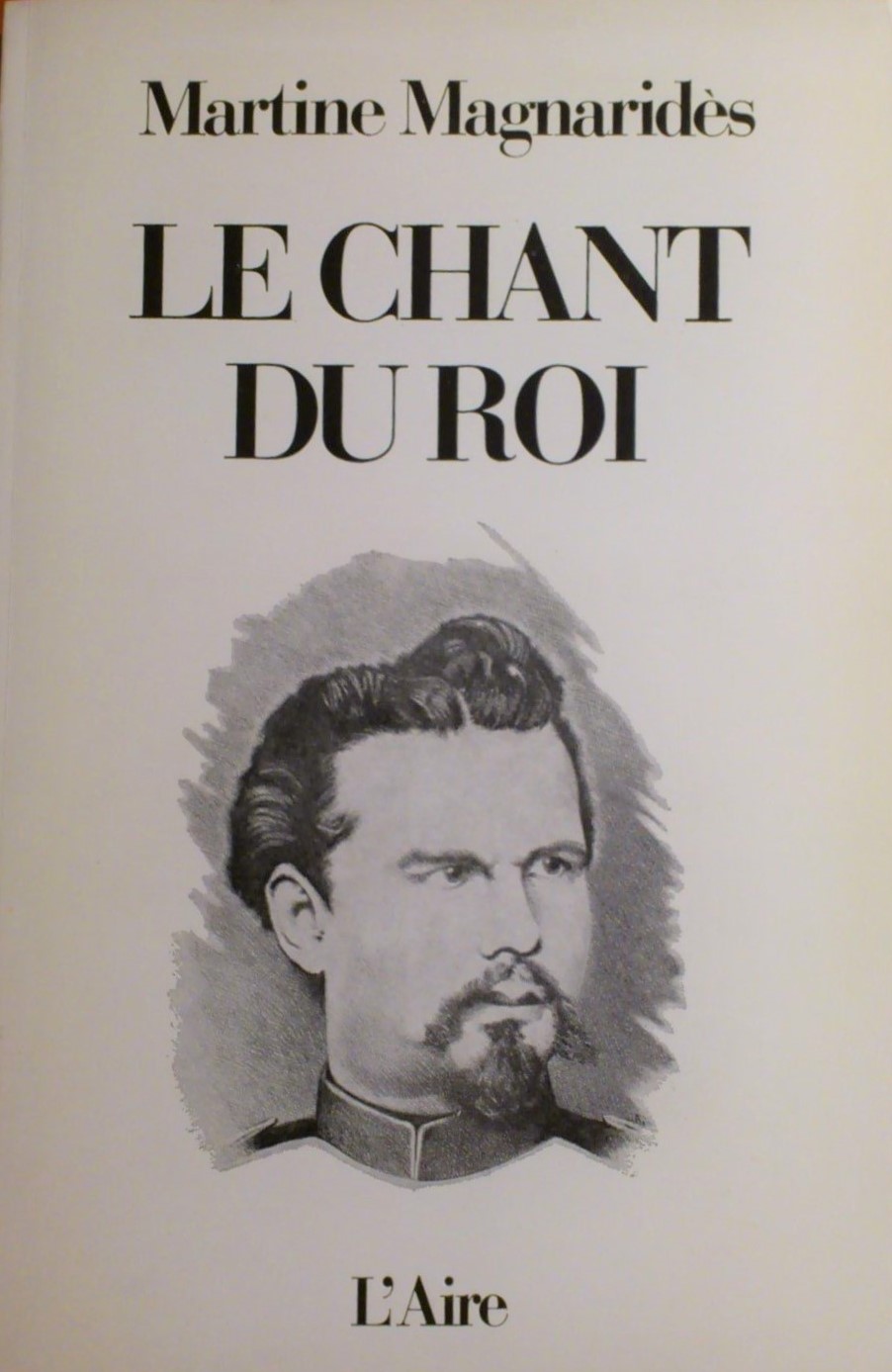 Le chant du Roi: les dernières heures de Louis II à Neuschwanstein: récit