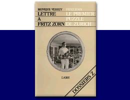 Lettre à Fritz Zorn / Suivie de Le premier puzzle de Zürich: récit / de Fritz Zorn ; trad. de l'allemand par Monique Verrey