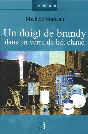 A ta santé la vie: [03]: Un doigt de brandy dans un verre de lait chaud