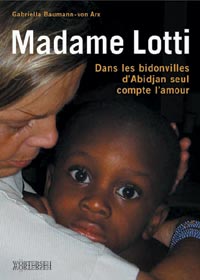 Madame Lotti: dans les bidonvilles d'Abidjan seul compte l'amour