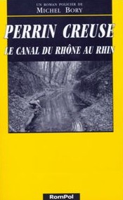 Perrin creuse: le canal du Rhône au Rhin