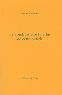 Je voudrais être l'herbe de cette prairie