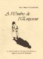 A l'ombre de l'Empereur: le journal inédit de J.A. Noverraz courrier et valet de Napoléon