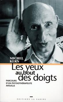 Les yeux au bout des doigts: parcours d'un physiothérapeute aveugle: récit autobiographique