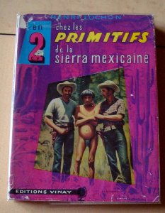 En 2 C.V. chez les primitifs [Indiens Tarahumaras] de la Sierra mexicaine