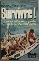 Survivre !: l'extraordinaire odyssée de la famille Robertson