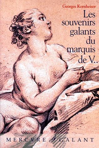 Les souvenirs galants du marquis de V...: roman