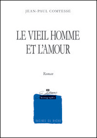 Le vieil homme et l'amour: roman