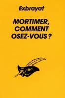 Mortimer ! ... Comment osez-vous ?