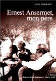 Ernest Ansermet, mon père