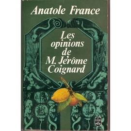 Les opinions de Monsieur Jérôme Coignard [recueillies par Jacques Tournebroche]