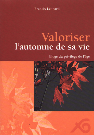 Valoriser l'automne de sa vie: éloge du privilège de l'âge